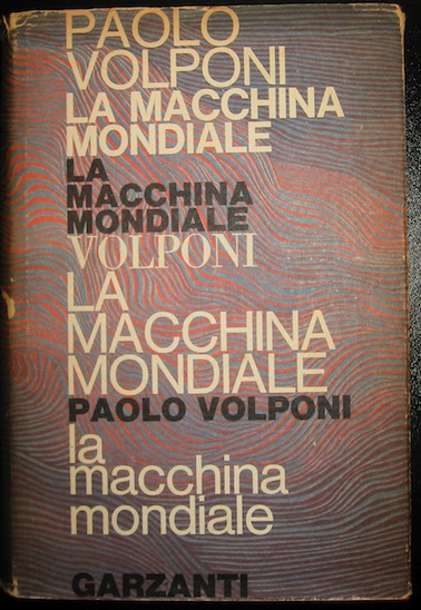 Paolo Volponi La macchina mondiale. Romanzo 1965 Milano Garzanti